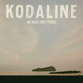 KODALINE - WE WERE ONLY YOUNG