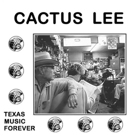 CACTUS LEE - TEXAS MUSIC FOREVER -HQ-