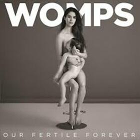 WOMPS - OUR FERTILE FOREVER