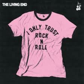 LIVING END - I ONLY TRUST ROCK N ROLL