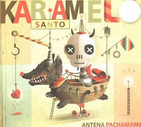KARAMELO SANTO - ANTENA PACHAMAMA