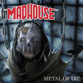 MADHOUSE - METAL OR DIE