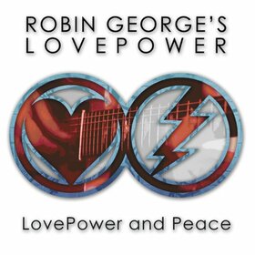 ROBIN GEORGE'S LOVEPOWER - LOVE POWER & PEACE