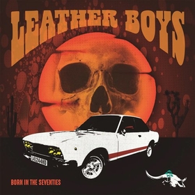 LEATHER BOYS - BORN IN THE SEVENTIES