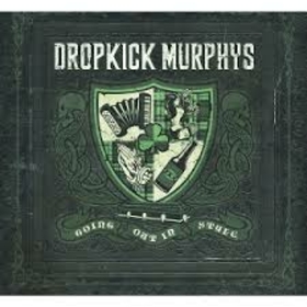 DROPKICK MURPHYS - GOING OUT IN STYLE