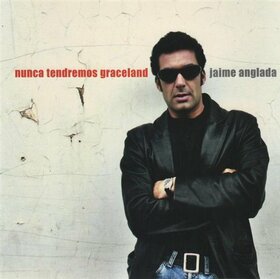 ANGLADA, JAIME - NUNCA TENDREMOS GRACELAND
