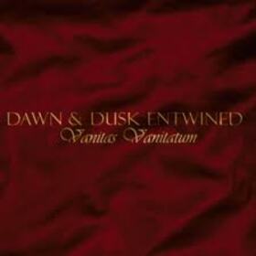 DAWN & DUSK ENTWINED - VANITAS VANITATIS
