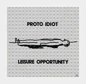 PROTO IDIOT - LEISURE OPPORTUNITY