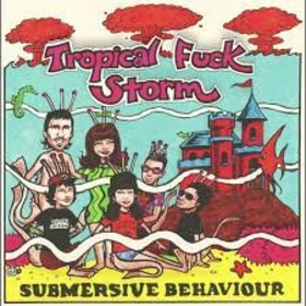 TROPICAL FUCK STORM - SUBMERSIVE BEHAVIOUR -LTD-