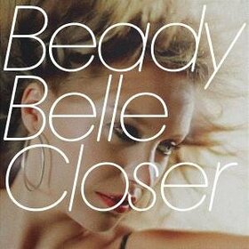 BELLE, BEADY - CLOSER