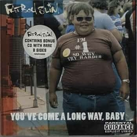 FATBOY SLIM - YOUVE COME A LONG WAY BABY