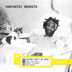 FANTASTIC NEGRITO - PLEASE DON'T BE DEAD -LTD YELLOW