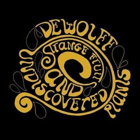 DEWOLFF - STRANGE FRUITS AND..