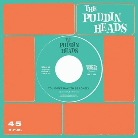PUDDIN' HEADS - YOU DON'T HAVE TO BE LONELY