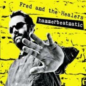 FRED AND THE HEALERS - HAMMERBEATMATIC - DELUXE