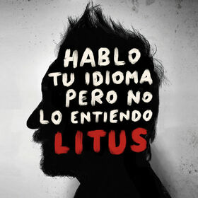 LITUS - HABLO TU IDIOMA PERO NO LO ENTIENDO