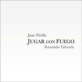 PINILLA, JUAN - JUGAR CON FUEGO