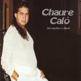CALÓ, CHAURE - DE NOCHES Y ABRIL
