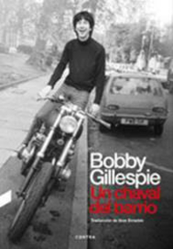GILLESPIE, BOBBY - UN CHAVAL DEL BARRIO