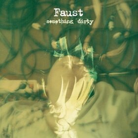 FAUST - SOMETHING DIRTY -HQ-