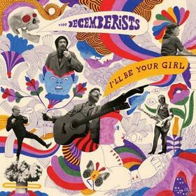 DECEMBERISTS - I'LL BE YOUR GIRL