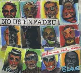 BLÄUE - NO US ENFADEU. PORTEU-ME UNA SERRA