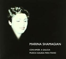 SHAMAGIAN, MARINA - CON AMOR A GALICIA MUSICA GALEGA PARA PIANO