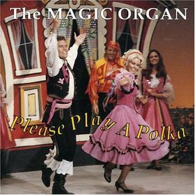 MAGIC ORGAN - PLEASE PLAY A POLKA