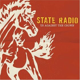 STATE RADIO - US AGAINST THE CROWN