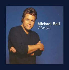 BALL, MICHAEL - ALWAYS