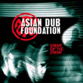 ASIAN DUB FOUNDATION - ENEMY OF THE.. -REISSUE-