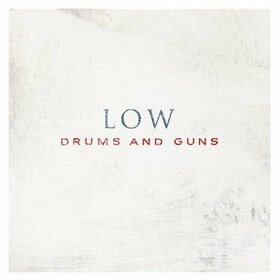 LOW - DRUMS & GUNS             