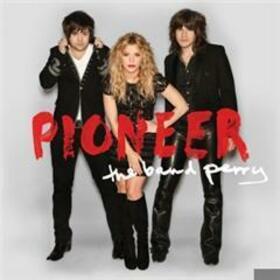 BAND PERRY - PIONEER