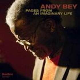 BEY, ANDY - PAGES FROM AN IMAGINARY LIFE