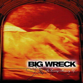 BIG WRECK - IN LOVING MEMORY OF