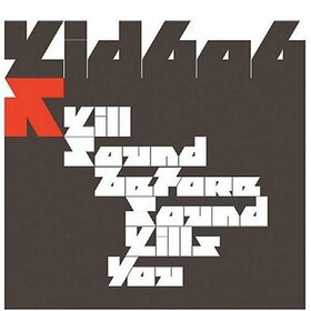 KID 606 - KILL SOUND BEFORE SOUND K