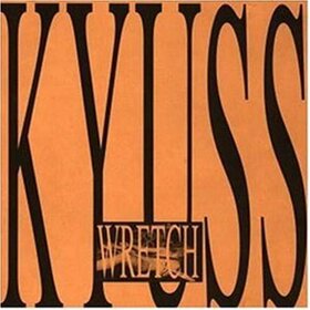 KYUSS - WRETCH