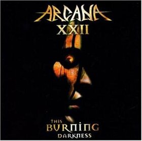 ARCANA XXII - THIS BURNING DARKNESS