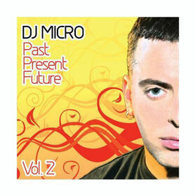 DJ MICRO - PAST PRESENT FUTURE