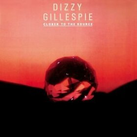 GILLESPIE, DIZZY - CLOSER TO THE SOURCE-DIGI