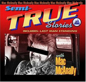 MCANLLY, MAC - SEMI-TRUE STORIES