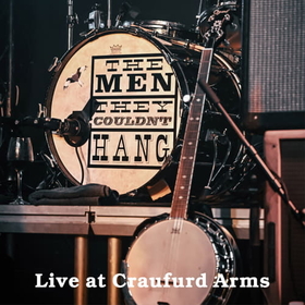 MEN THEY COULDN'T HANG - LIVE AT THE CRAUFURD ARMS + DVD
