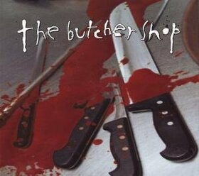 BUTCHER SHOP - COMPLETE DISCOGRAPHY