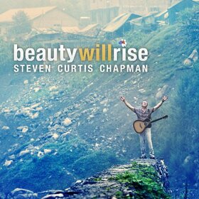 CHAPMAN, STEVEN CURTIS - BEAUTY WILL RISE