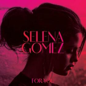 GOMEZ, SELENA - FOR YOU - GREATEST HITS