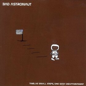 BAD ASTRONAUT - TWELVE SMALL STEPS..