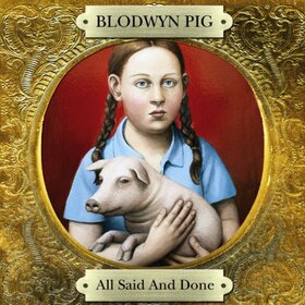 BLODWYN PIG - ALL SAID AND DONE