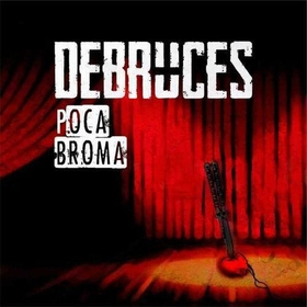 DEBRUCES - POCA BROMA