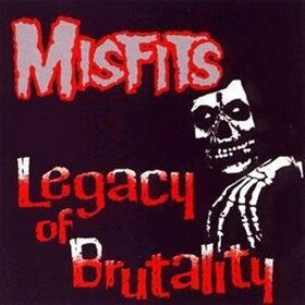 MISFITS - LEGACY OF BRUTALITY