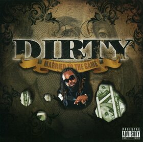 DIRTY - MARRIED TO THE GAME